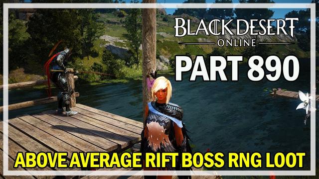 Black Desert Online - Let's Play Part 890 - Above Average RNG Rift Bosses