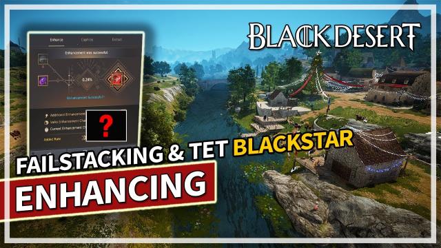 Enhancing Blackstar to TET & Failstack Tips | Black Desert