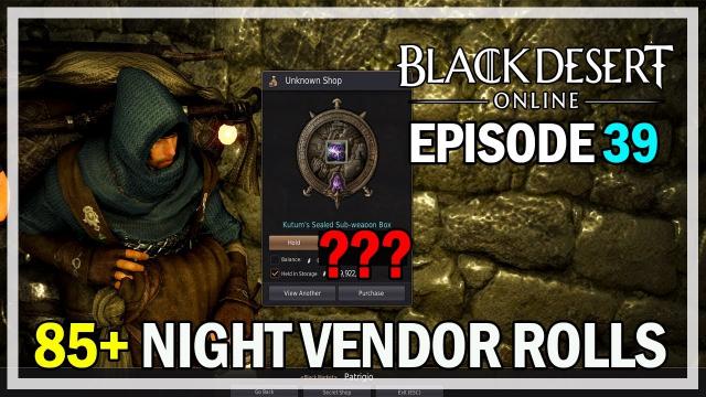85+ Night Vendor Rolls Episode 39 Dandelion - Black Desert Online