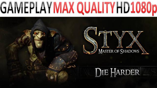 Styx: Master of Shadows - Gameplay - Die Harder - Max Quality HD - 1080p - (PS4, XOne, PC)