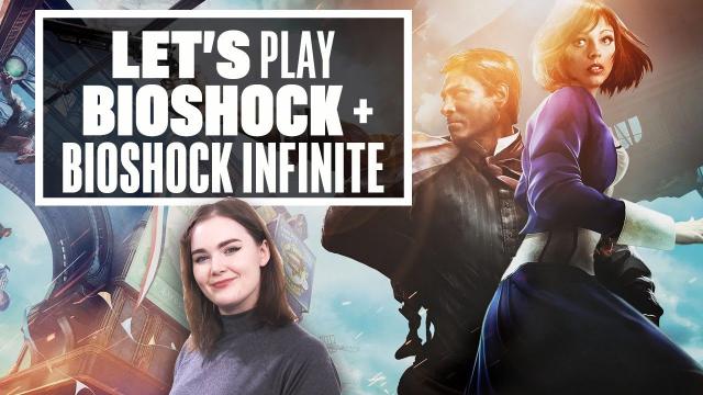 Let's Play Bioshock + Bioshock Infinite: FROM RAPTURE TO COLUMBIA