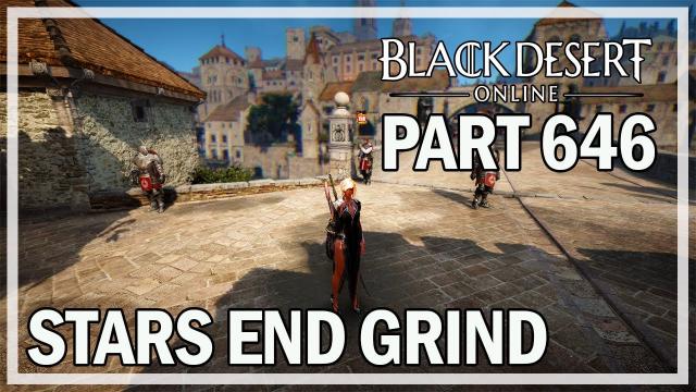 STARS END GRIND - Dark Knight Let's Play Part 646 - Black Desert Online