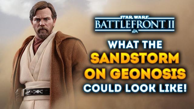 What the MASSIVE Sandstorm on Geonosis Could Look Like! - Star Wars Battlefront 2