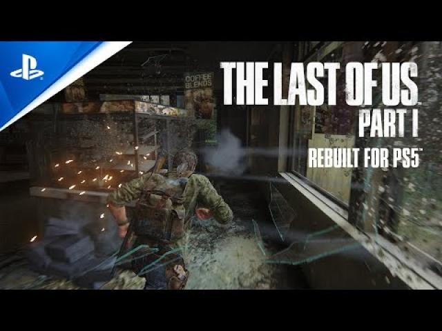 The Last of Us Part I Rebuilt for PS5 - Features and Gameplay Trailer | PS5 Games