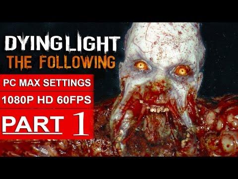 Dying Light The Following Gameplay Walkthrough Part 1 [1080p HD 60fps PC] - No Commentary