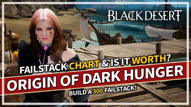Make a 300 Failstack! Origin of Dark Hunger Updated FS Chart & Info 2023 | Black Desert