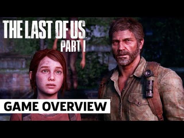The Last of Us Part I - Official Features and Gameplay Overview Trailer