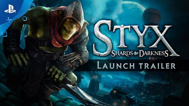 Styx: Shards of Darkness - Launch Trailer | PS4