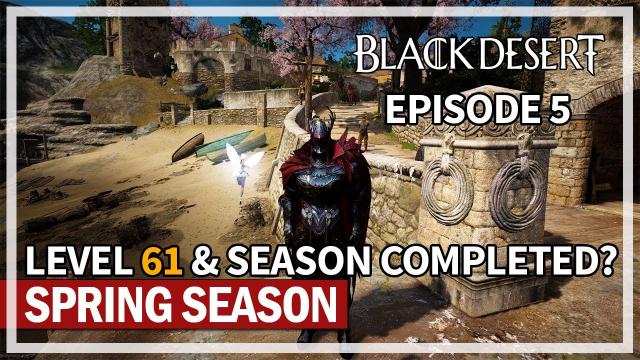 Level 61 & Season Completed? | Episode 5 | Black Desert