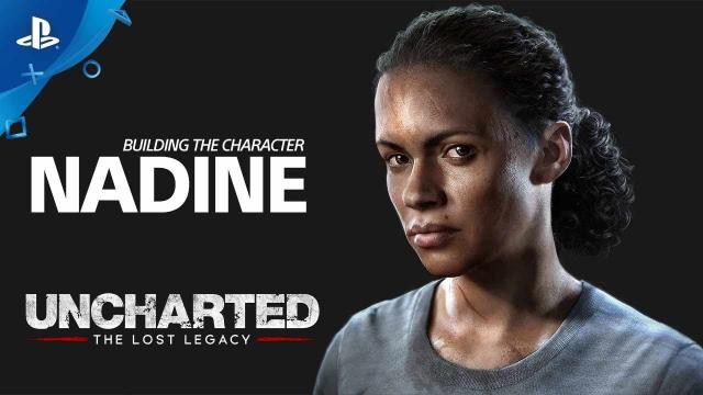Uncharted: The Lost Legacy - Building the Character: Nadine | PS4