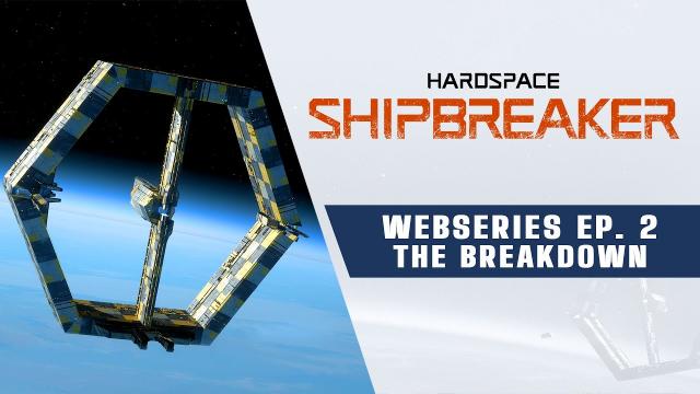 Hardspace: Shipbreaker Webseries | Ep 2 - The Breakdown
