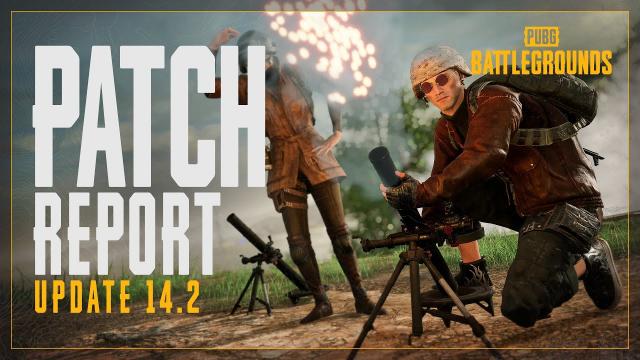 Patch Report #14.2 - New Weapon: Mortar, M79 and others | PUBG