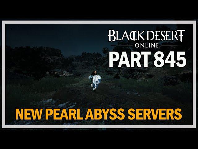Black Desert Online - Dark Knight Let's Play Part 845 - New Pearl Abyss Servers