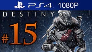 Destiny Walkthrough Part 15 [1080p HD PS4] Destiny Gameplay STORY Mode - No Commentary