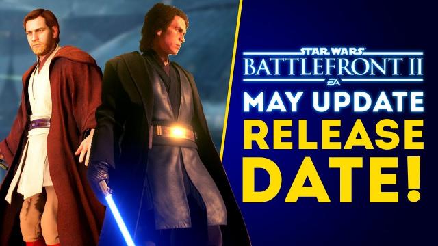 May Update RELEASE DATE Revealed! Anakin New Patch Details! - Star Wars Battlefront 2 Update