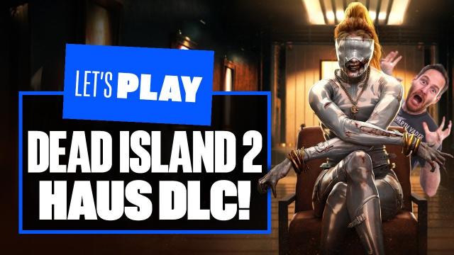 Let's Play Dead Island 2: Haus Gameplay - HIGTON'S IN THE HAAAAUUUUS! DEAD ISLAND 2 DLC PS5 GAMEPLAY