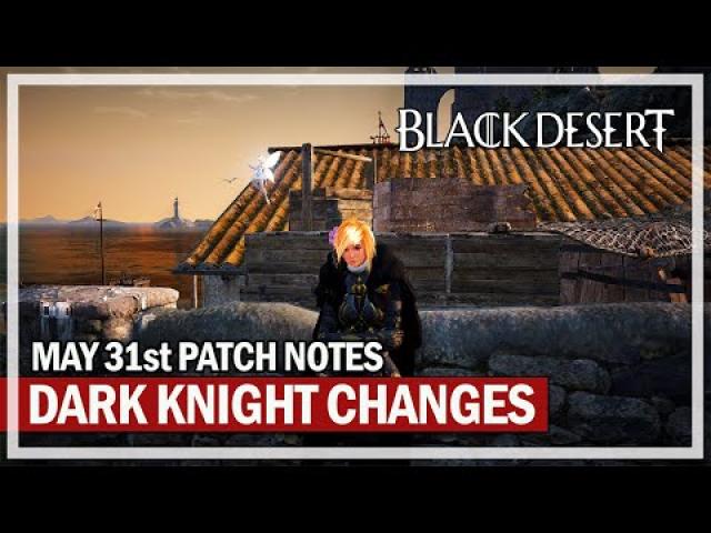 DARK KNIGHT Changes & Opinions - May 31st Patch Notes | Black Desert