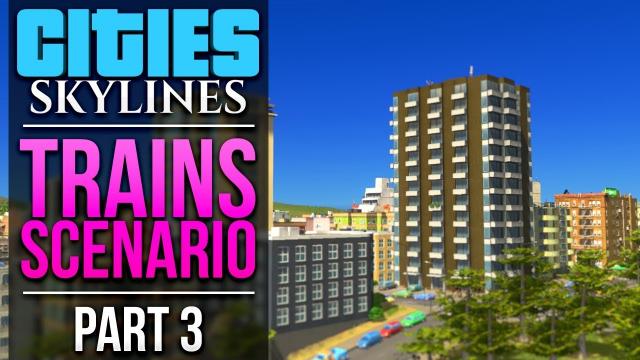 Cities: Skylines Trains Scenario | PART 3 | CUTTING IT CLOSE