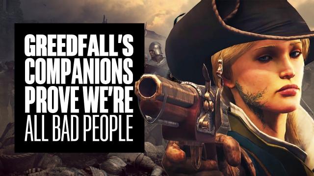 GreedFall's Companions Prove We're All Bad People (Sorry) - GreedFall PS4 Gameplay