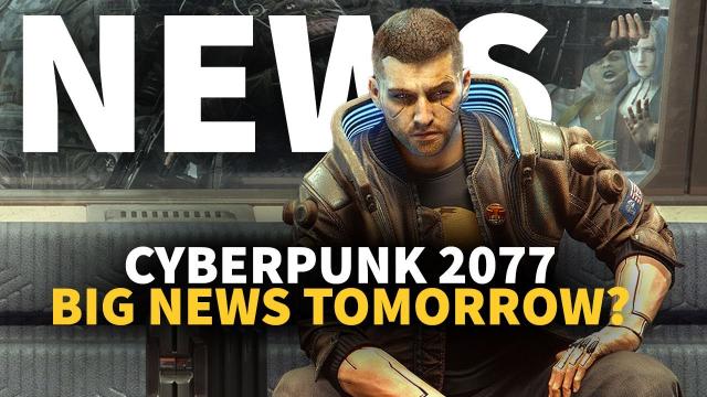 Cyberpunk 2077 News Coming Tomorrow... Next-Gen Please | GameSpot News