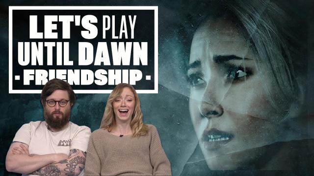 Let's Play Until Dawn Episode 1: UNTIL DAWN DOES WHAT?