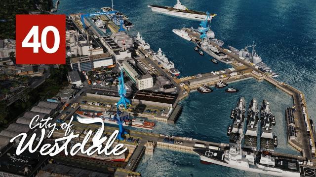 Cities Skylines: Westdale - Naval Base [EP40]