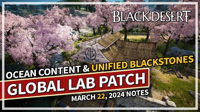 Unified Blackstones & Ocean Content - Global Lab Review - March 22 | Black Desert