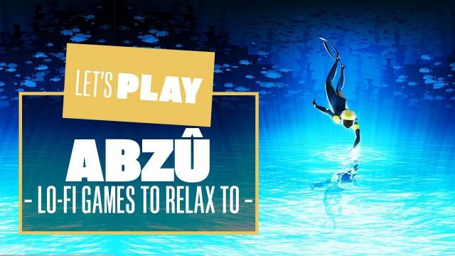 Let's Play ABZÛ - Lo-fi Games to Relax to