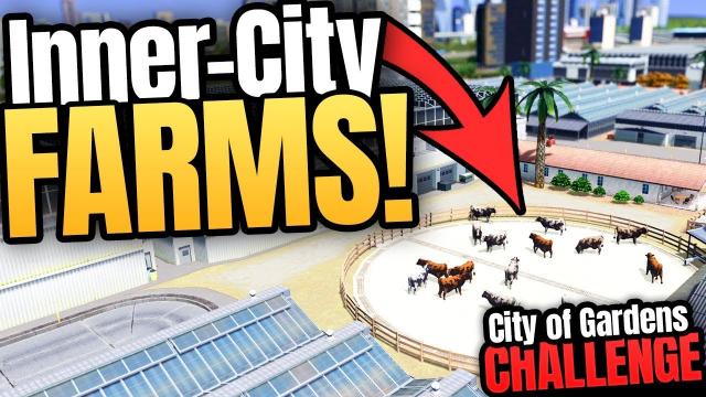 Building Farms INSIDE The City! | Cities: Skylines - City of Gardens (Part 9)