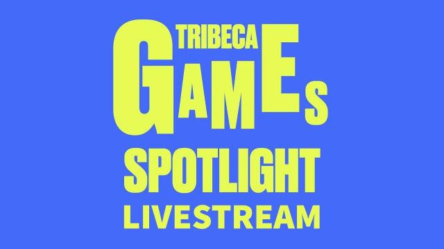 Tribeca Games Spotlight Livestream 2022