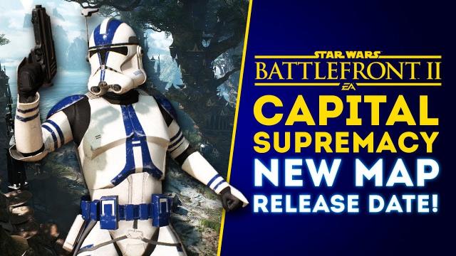 Capital Supremacy NEW MAP RELEASE DATE! April Events Calendar! - Star Wars Battlefront 2 Update