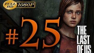 The Last Of Us - Walkthrough Part 25 [1080p HD] - No Commentary