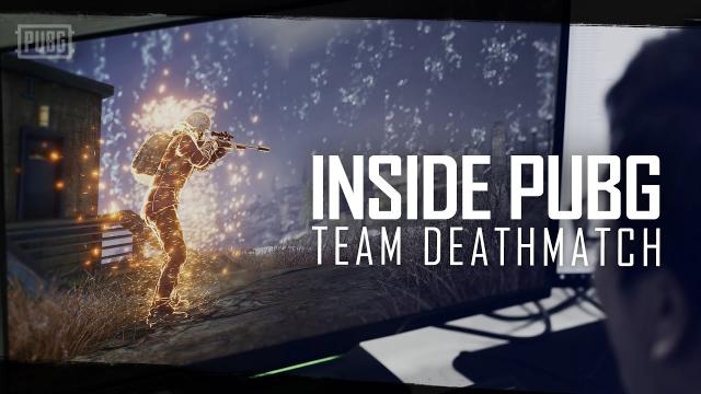Inside PUBG - Team Deathmatch | PUBG