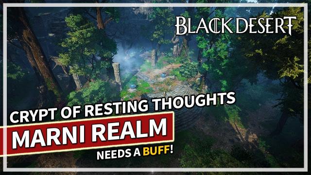 Marni Realm Crypt of Resting Thoughts Needs a Buff! | 15k Loot Awakening DK | Black Desert