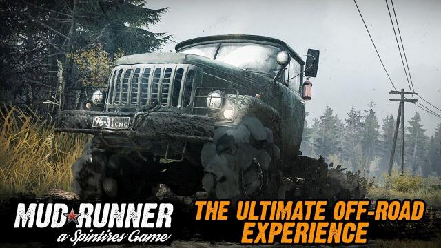 Spintires: MudRunner - The Ultimate Off-Road Experience