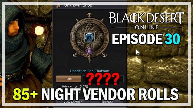 85+ Night Vendor Rolls Episode 30 Dandelions - Black Desert Online