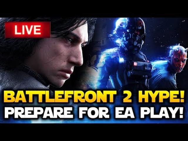 STAR WARS BATTLEFRONT 2 HYPE!  Playing Battlefront LIVE While Preparing for EA Play 2017!