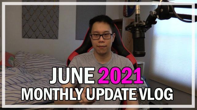 June 2021 - Monthly Update Vlog & Events