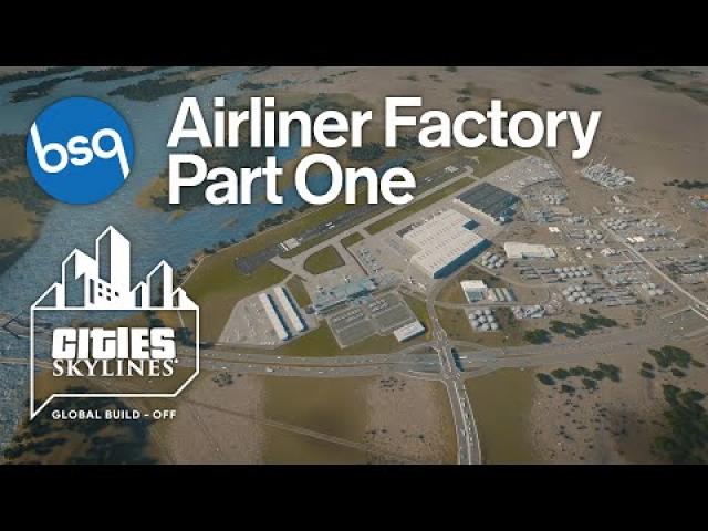 Cities Skylines Global Build-Off - Airliner Factory | Part 1