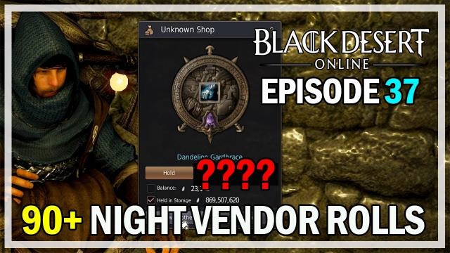 90+ Night Vendor Rolls Episode 37 Striker Dandelion - Black Desert Online