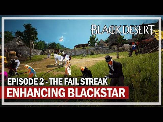 THE FAILS CONTINUE - Enhancing Blackstar Weapon - Episode 2 | Black Desert