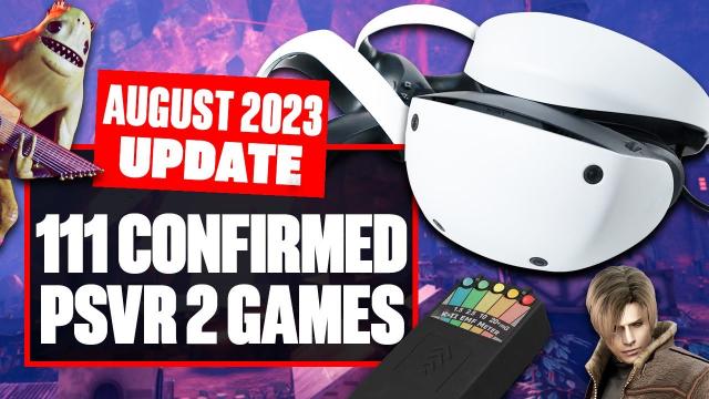 111 Confirmed PSVR 2 Games In Development Now - New PSVR 2 Releases and PSVR2 Upgrades (AUGUST 2023)