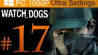 Watch Dogs Walkthrough Part 17 [1080p HD PC Ultra Settings] - No Commentary