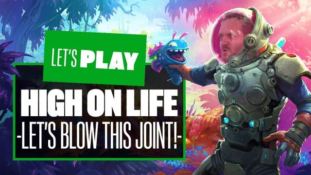 Let's Play High on Life - LET'S BLOW THIS JOINT!