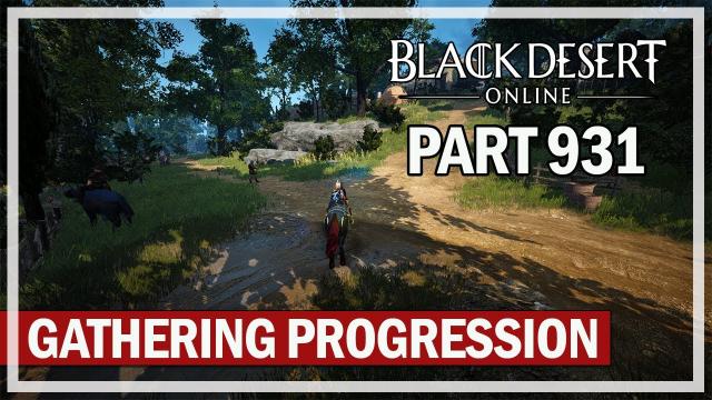 Black Desert Online - Let's Play Part 931 - Gathering Progression Pass