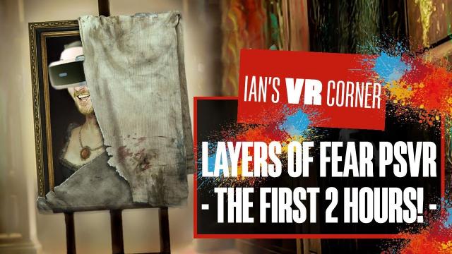Let's Play Layers of Fear PSVR Gameplay - THE FIRST TWO HOURS!