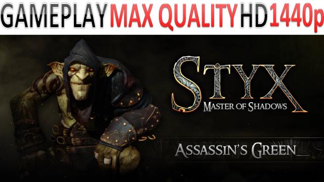 Styx: Master of Shadows - Gameplay - Assassin's Green - Max Quality HD - 1440p - (PS4, XOne, PC)