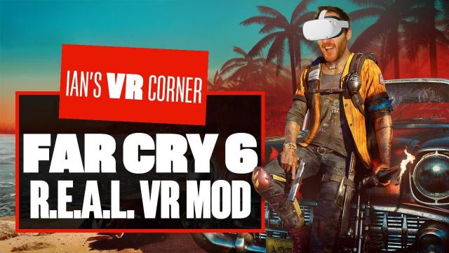 Far Cry 6 comes ALIVE With This MIND-BLOWING New R.E.A.L. VR Mod - Ian's VR Corner