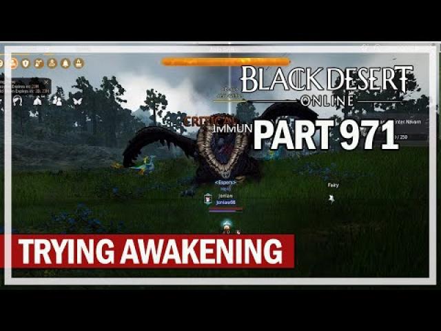 Black Desert Online - Let's Play Part 971 - Trying Awakening