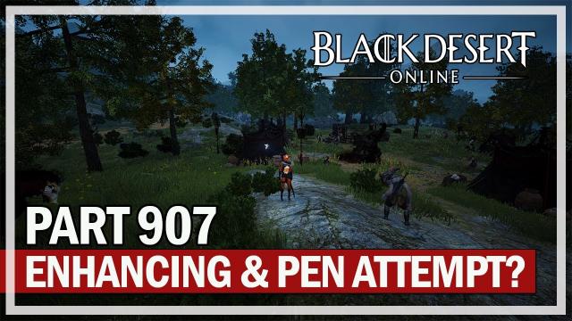 Black Desert Online - Let's Play Part 907 - Enhancing / C10 Kzarka